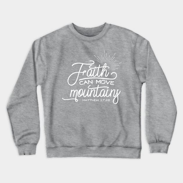 Faith Can Move Mountains Metthew 17:20 Crewneck Sweatshirt by TheBlackCatprints